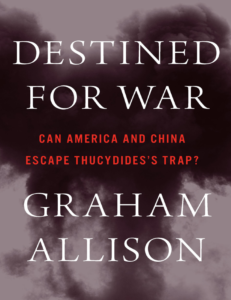 T-AIN001 – Destined For War – Can America and China Escape Thucydes’s trap?