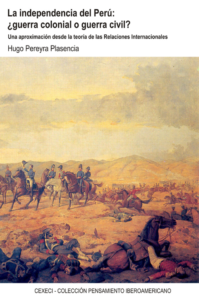 T-HPE110 – La independencia del Perú – ¿guerra colonial o guerra civil? Una aproximación desde la teoría de las RRII